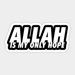 Allah is My Only Hope Sticker